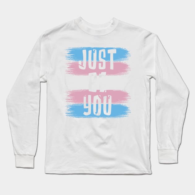 Just Be You, Trans Flag Long Sleeve T-Shirt by jeshiolip